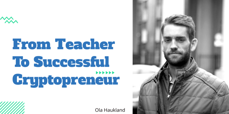 From teacher to successful Cryptopreneur - Ola Haukland