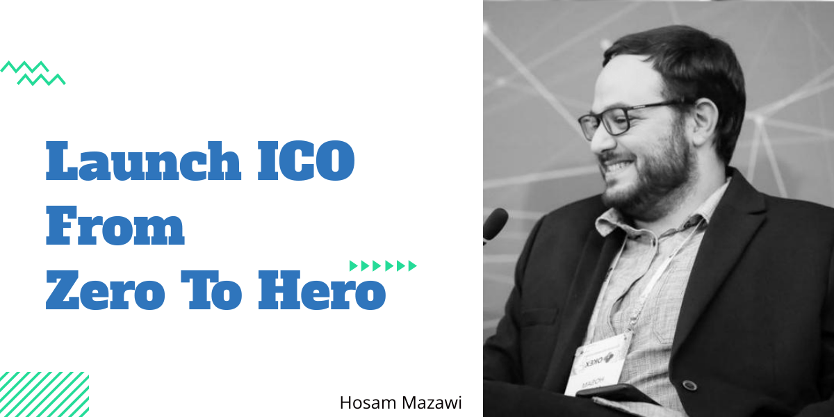 Launch ICO from zero to hero - Hosam Mazawi