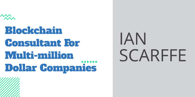 Blockchain Consultant for multi-million dollar companis - Ian Scarffe